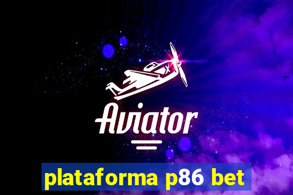 plataforma p86 bet